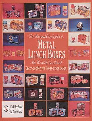 the ilustrated encyclopedia of metal lunch boxes|The Illustrated Encyclopedia of Metal Lunch Boxes by Allen Woodall.